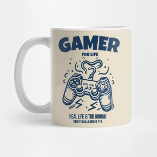 Gamer For Life Real Life is Too Boring Mug
